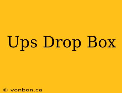 Ups Drop Box