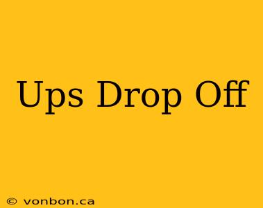 Ups Drop Off