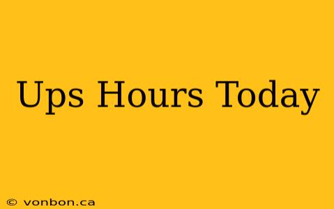 Ups Hours Today