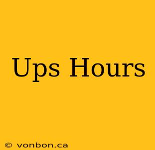 Ups Hours