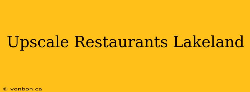 Upscale Restaurants Lakeland