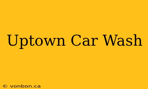 Uptown Car Wash