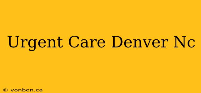 Urgent Care Denver Nc