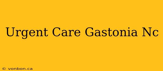 Urgent Care Gastonia Nc