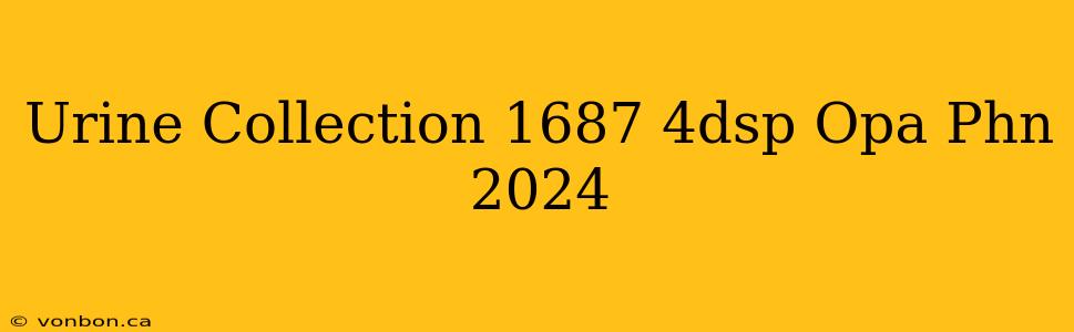 Urine Collection 1687 4dsp Opa Phn 2024