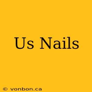 Us Nails