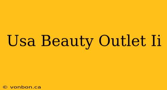 Usa Beauty Outlet Ii