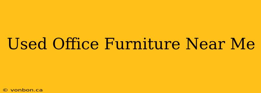 Used Office Furniture Near Me