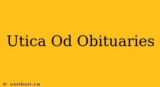 Utica Od Obituaries