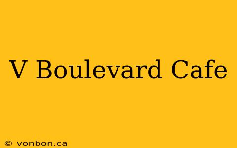 V Boulevard Cafe