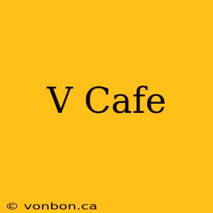 V Cafe