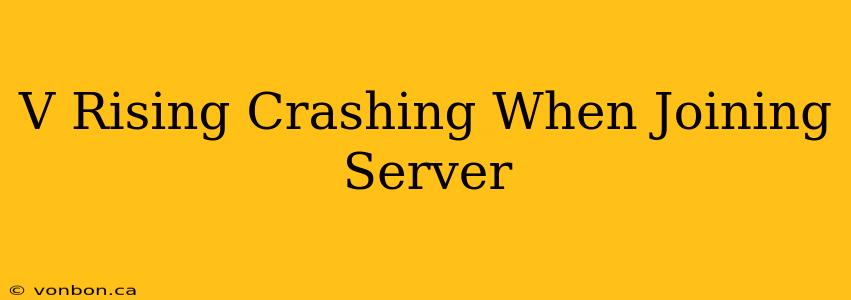 V Rising Crashing When Joining Server