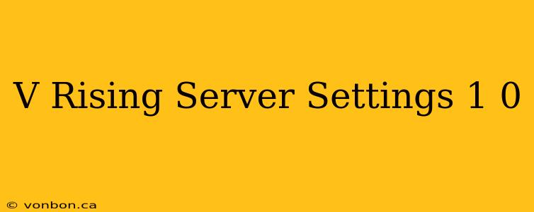 V Rising Server Settings 1 0