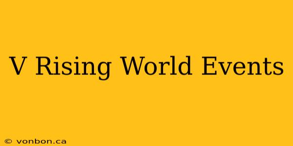 V Rising World Events