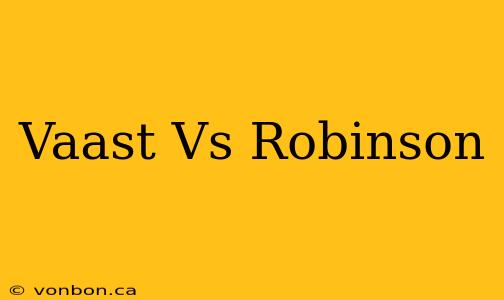 Vaast Vs Robinson