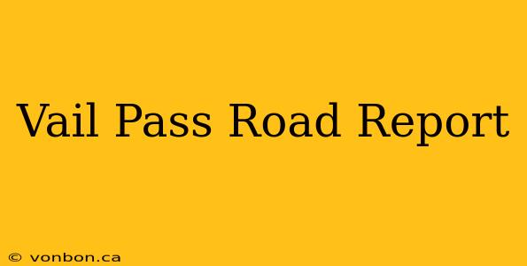 Vail Pass Road Report