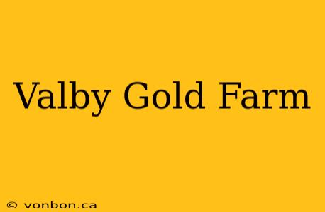 Valby Gold Farm