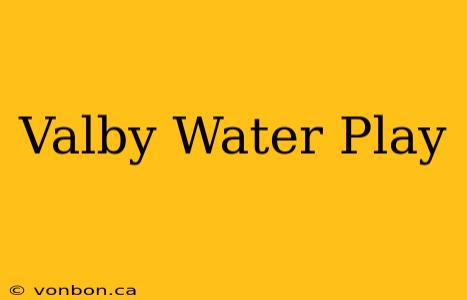 Valby Water Play