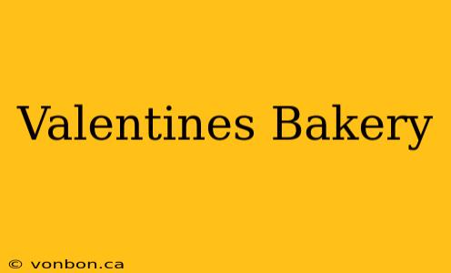 Valentines Bakery