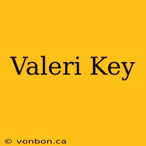 Valeri Key