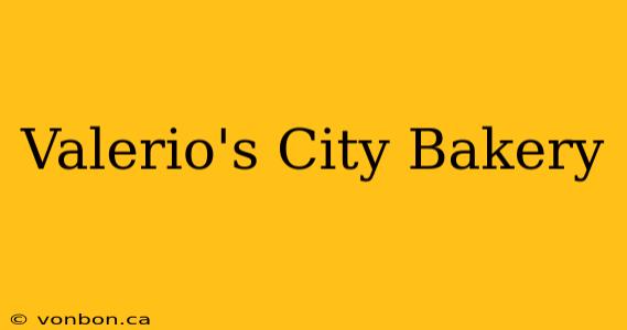 Valerio's City Bakery