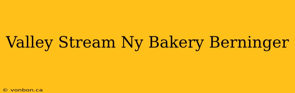 Valley Stream Ny Bakery Berninger