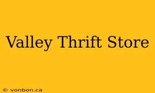 Valley Thrift Store