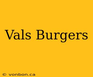 Vals Burgers