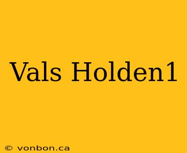 Vals Holden1