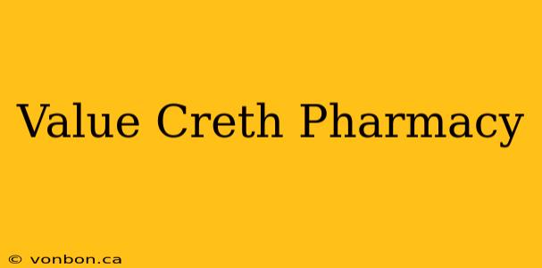 Value Creth Pharmacy