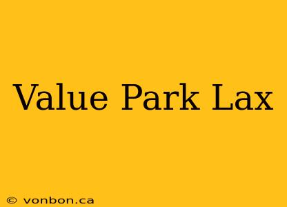 Value Park Lax