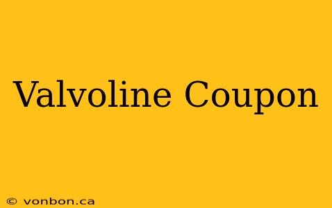 Valvoline Coupon