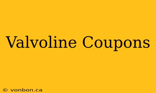 Valvoline Coupons