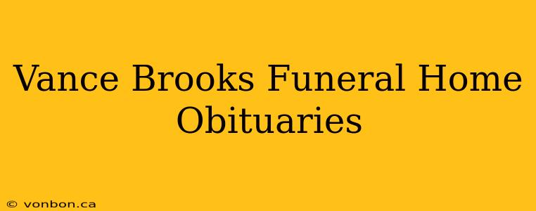 Vance Brooks Funeral Home Obituaries