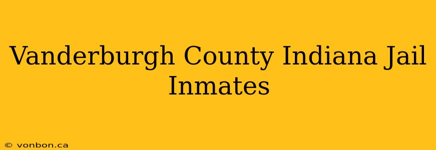 Vanderburgh County Indiana Jail Inmates