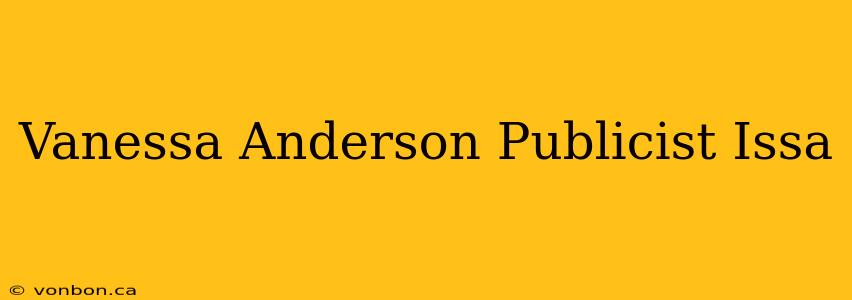 Vanessa Anderson Publicist Issa