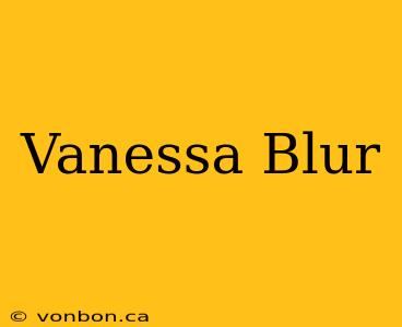 Vanessa Blur