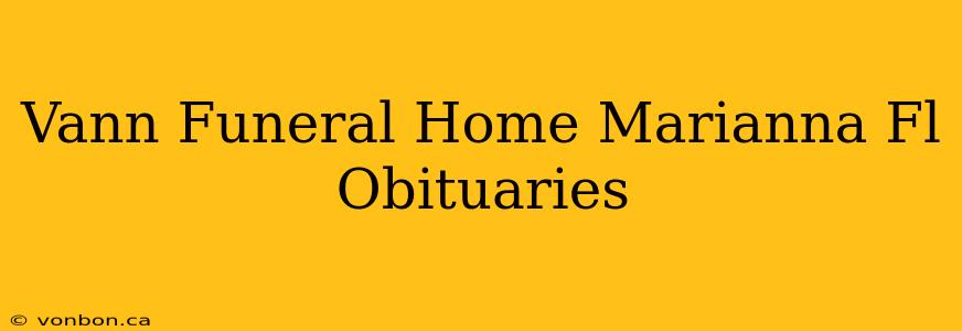 Vann Funeral Home Marianna Fl Obituaries