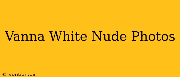 Vanna White Nude Photos