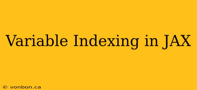 Variable Indexing in JAX