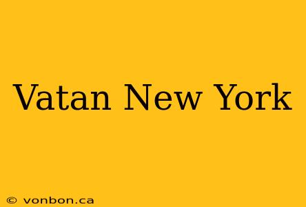 Vatan New York