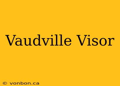 Vaudville Visor