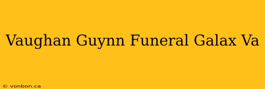 Vaughan Guynn Funeral Galax Va