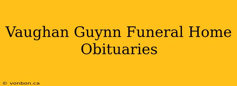 Vaughan Guynn Funeral Home Obituaries