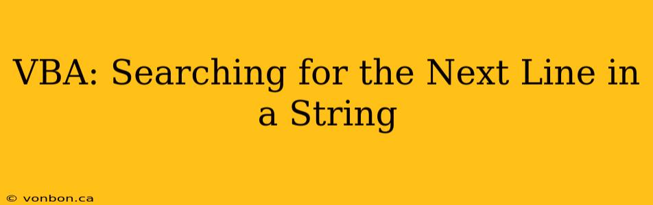 VBA: Searching for the Next Line in a String