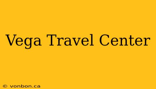 Vega Travel Center