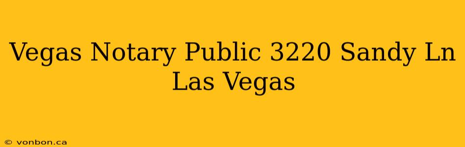 Vegas Notary Public 3220 Sandy Ln Las Vegas