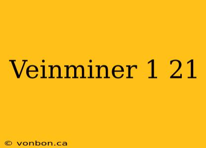 Veinminer 1 21