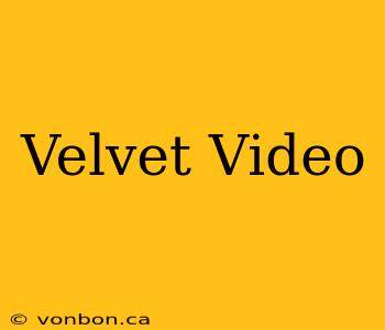 Velvet Video