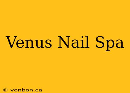 Venus Nail Spa